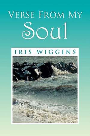 Verse From My Soul de Iris Wiggins