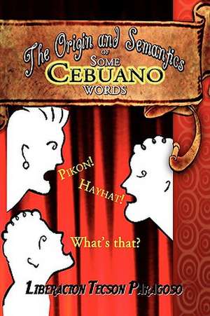 Paragoso, L: Origin and Semantics of Some Cebuano Words