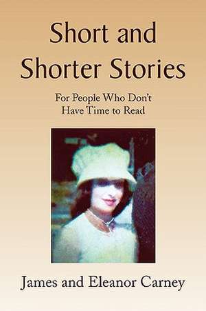 Short and Shorter Stories de James and Eleanor Carney