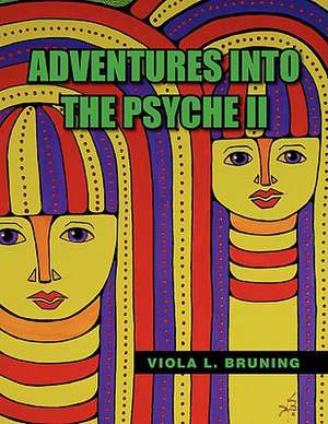 Adventures Into the Psyche II de Viola L. Bruning