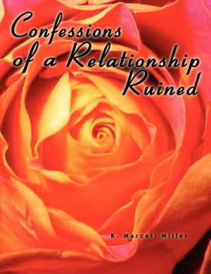 Confessions of a Relationship Ruined de K. Marcell Miller