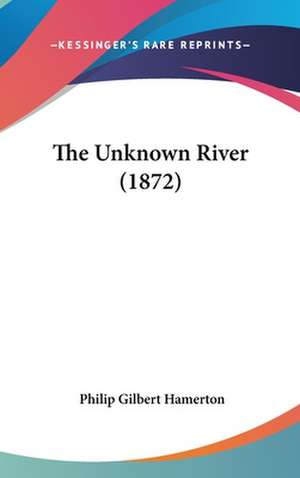 The Unknown River (1872) de Philip Gilbert Hamerton