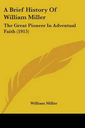 A Brief History Of William Miller de William Miller