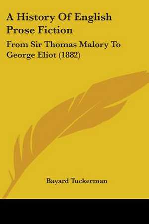 A History Of English Prose Fiction de Bayard Tuckerman