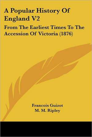 A Popular History Of England V2 de Francois Guizot