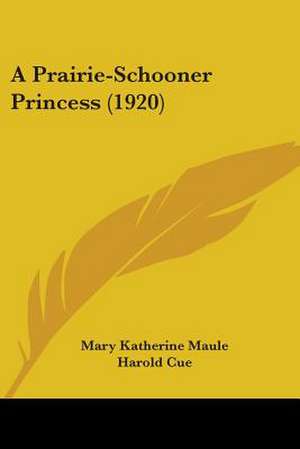 A Prairie-Schooner Princess (1920) de Mary Katherine Maule