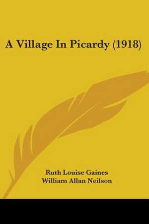 A Village In Picardy (1918) de Ruth Louise Gaines