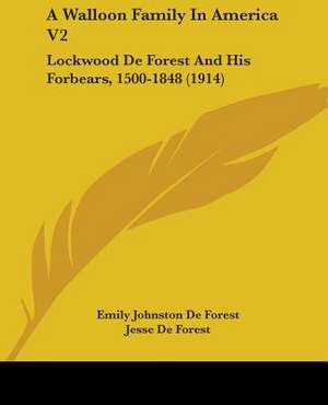 A Walloon Family In America V2 de Emily Johnston De Forest