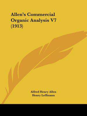 Allen's Commercial Organic Analysis V7 (1913) de Alfred Henry Allen