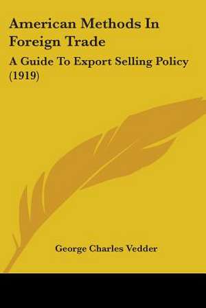 American Methods In Foreign Trade de George Charles Vedder