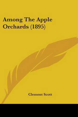 Among The Apple Orchards (1895) de Clement Scott