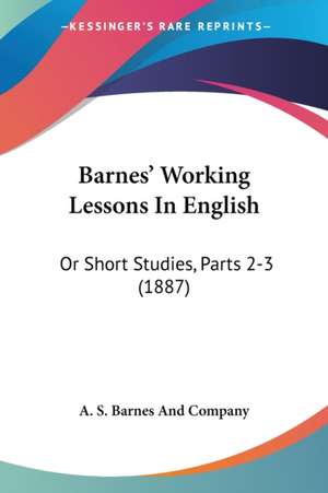 Barnes' Working Lessons In English de A. S. Barnes And Company