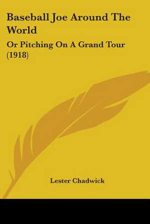 Baseball Joe Around The World de Lester Chadwick