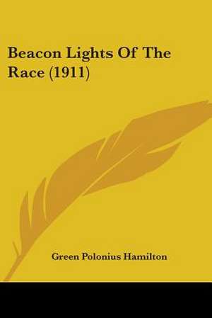 Beacon Lights Of The Race (1911) de Green Polonius Hamilton