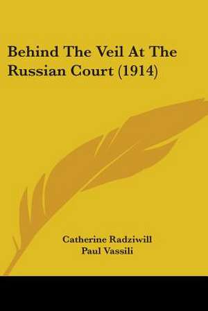 Behind The Veil At The Russian Court (1914) de Catherine Radziwill