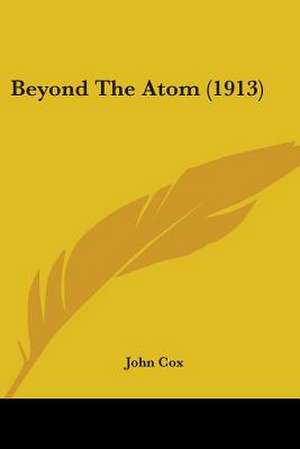 Beyond The Atom (1913) de John Cox