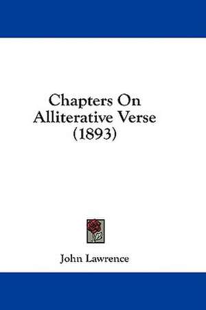 Chapters On Alliterative Verse (1893) de John Lawrence