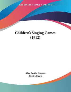 Children's Singing Games (1912) de Alice Bertha Gomme