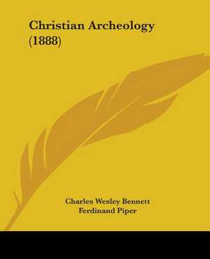 Christian Archeology (1888) de Charles Wesley Bennett