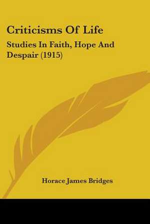 Criticisms Of Life de Horace James Bridges