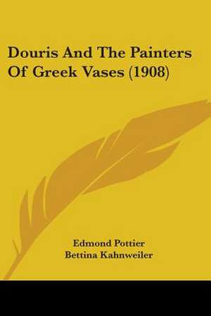 Douris And The Painters Of Greek Vases (1908) de Edmond Pottier