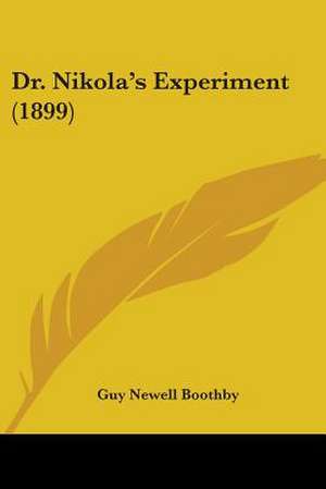 Dr. Nikola's Experiment (1899) de Guy Newell Boothby