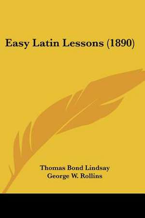 Easy Latin Lessons (1890) de Thomas Bond Lindsay