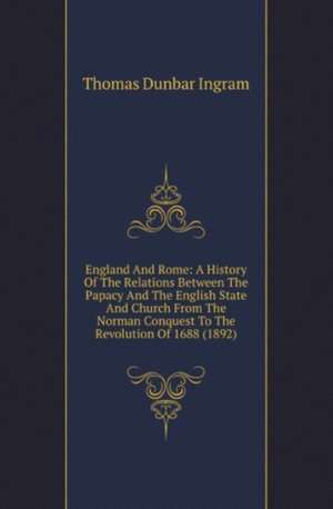 England And Rome de Thomas Dunbar Ingram