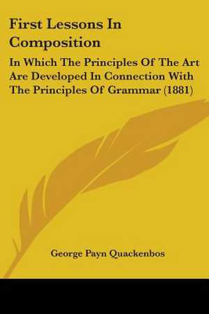 First Lessons In Composition de George Payn Quackenbos