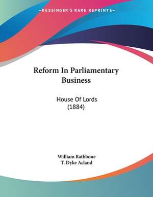 Reform In Parliamentary Business de William Rathbone