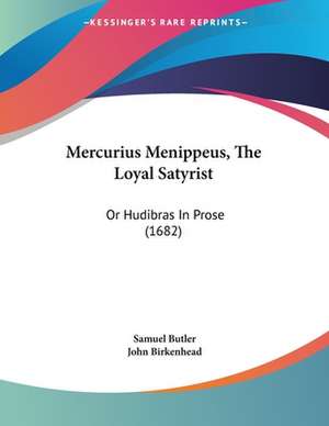 Mercurius Menippeus, The Loyal Satyrist de Samuel Butler