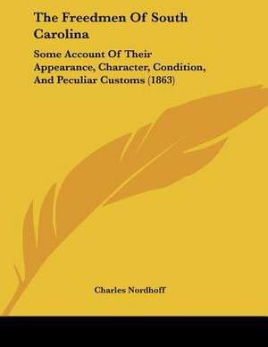 The Freedmen Of South Carolina de Charles Nordhoff