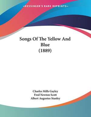 Songs Of The Yellow And Blue (1889) de Charles Mills Gayley