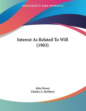 Interest As Related To Will (1903) de John Dewey