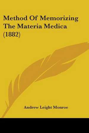 Method Of Memorizing The Materia Medica (1882) de Andrew Leight Monroe