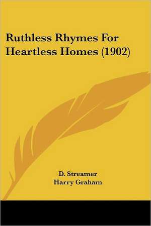 Ruthless Rhymes For Heartless Homes (1902) de Harry Graham