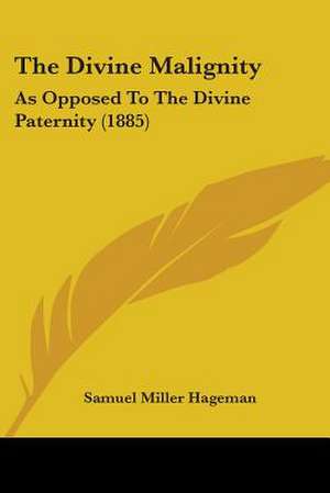 The Divine Malignity de Samuel Miller Hageman