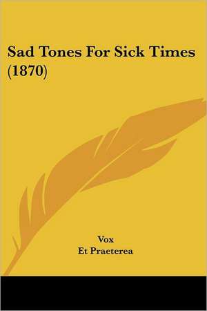 Sad Tones For Sick Times (1870) de Vox