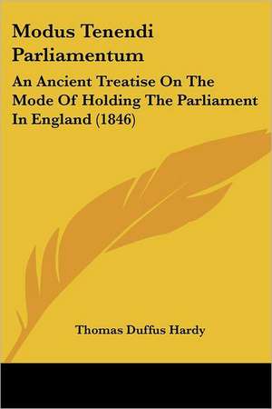 Modus Tenendi Parliamentum de Thomas Duffus Hardy