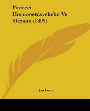 Podreci Hornoostravskeho Ve Slezsku (1899) de Jan Loris