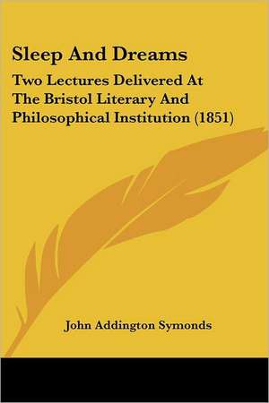 Sleep And Dreams de John Addington Symonds