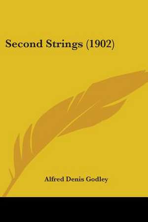 Second Strings (1902) de Alfred Denis Godley