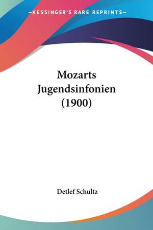 Mozarts Jugendsinfonien (1900) de Detlef Schultz