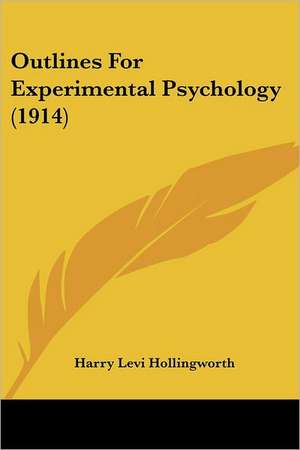 Outlines For Experimental Psychology (1914) de Harry Levi Hollingworth