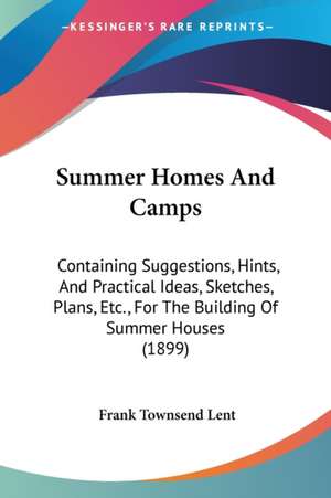 Summer Homes And Camps de Frank Townsend Lent