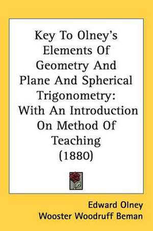 Key To Olney's Elements Of Geometry And Plane And Spherical Trigonometry de Edward Olney