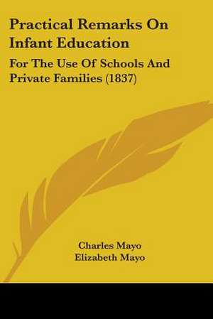 Practical Remarks On Infant Education de Charles Mayo