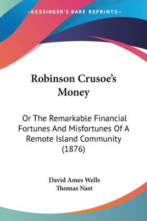 Robinson Crusoe's Money de David Ames Wells