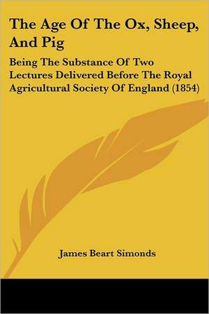 The Age Of The Ox, Sheep, And Pig de James Beart Simonds