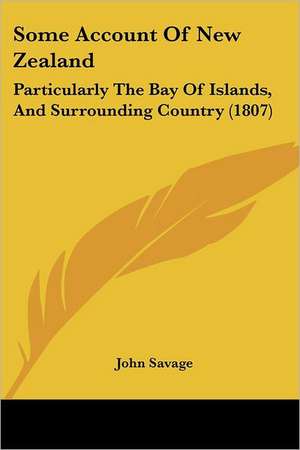 Some Account Of New Zealand de John Savage